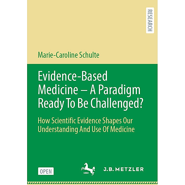 Evidence-Based Medicine - A Paradigm Ready To Be Challenged?, Marie-Caroline Schulte