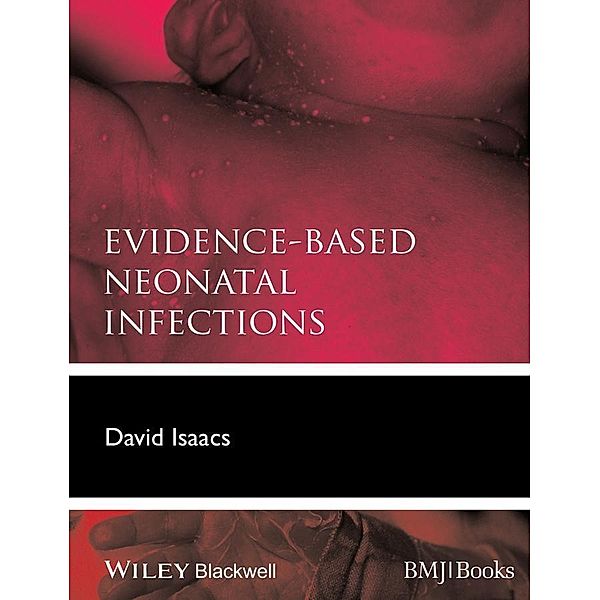 Evidence-Based Neonatal Infections / Evidence-Based Medicine, David Isaacs