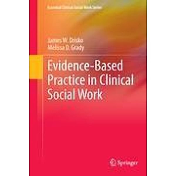 Evidence-Based Practice in Clinical Social Work, James W. Drisko, Melissa D. Grady