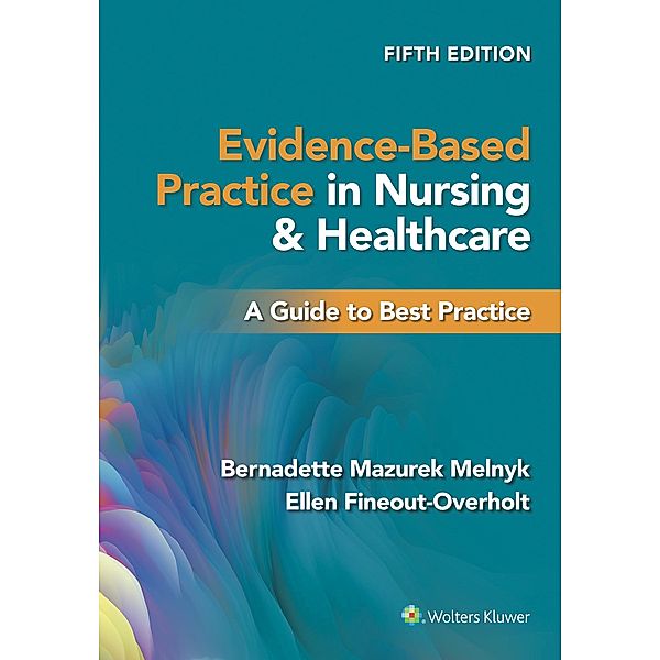 Evidence-Based Practice in Nursing & Healthcare, Bernadette Mazurek Melnyk, Ellen Fineout-Overholt