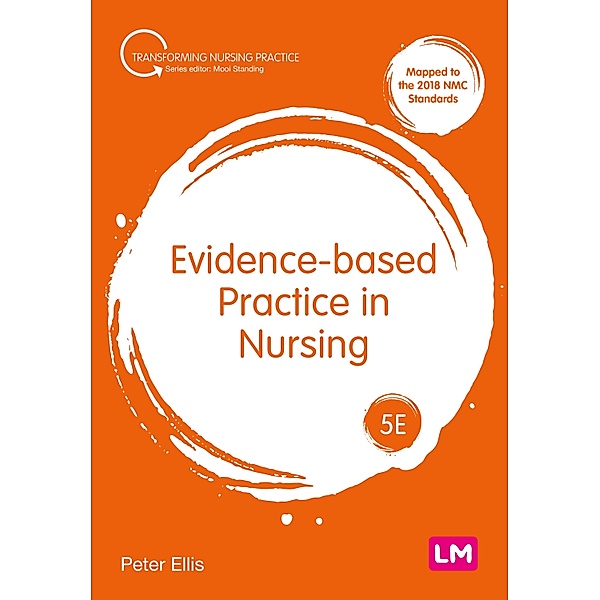Evidence-based Practice in Nursing / Transforming Nursing Practice Series, Peter Ellis