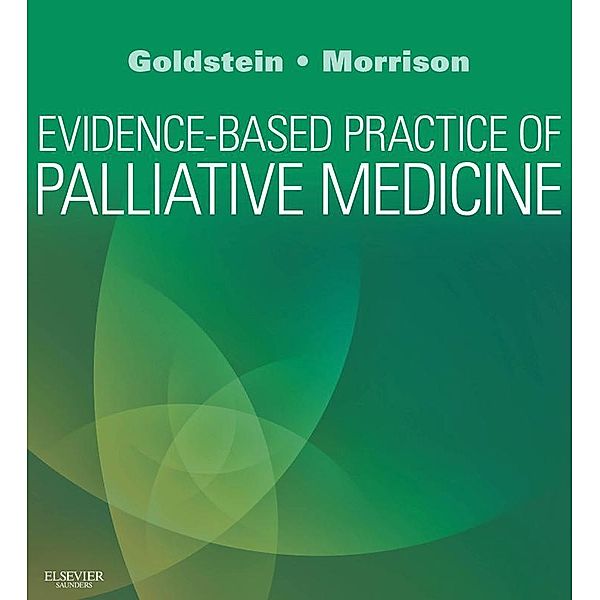 Evidence-Based Practice of Palliative Medicine E-Book, Nathan E Goldstein, R. Sean Morrison