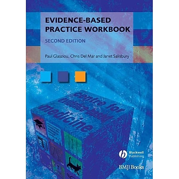 Evidence-Based Practice Workbook / Evidence-Based Medicine, Paul P. Glasziou, Chris Del Mar, Janet Salisbury