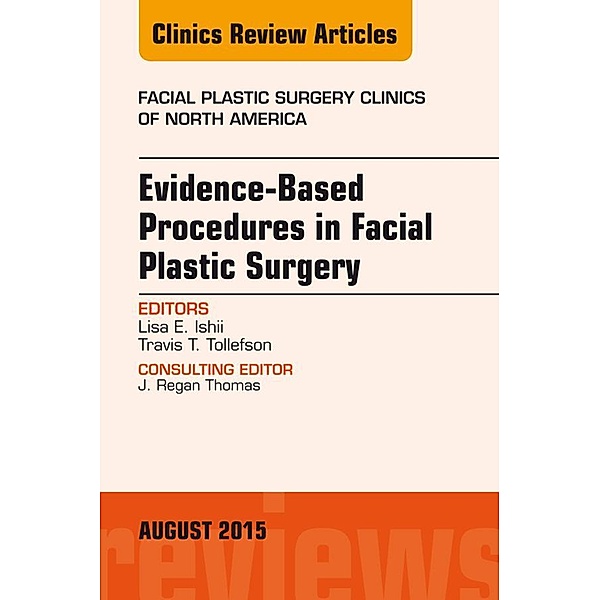 Evidence-Based Procedures in Facial Plastic Surgery, An Issue of Facial Plastic Surgery Clinics of North America, Lisa Ishii