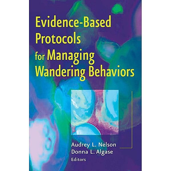 Evidence-Based Protocols for Managing Wandering Behaviors, Audrey L. Nelson