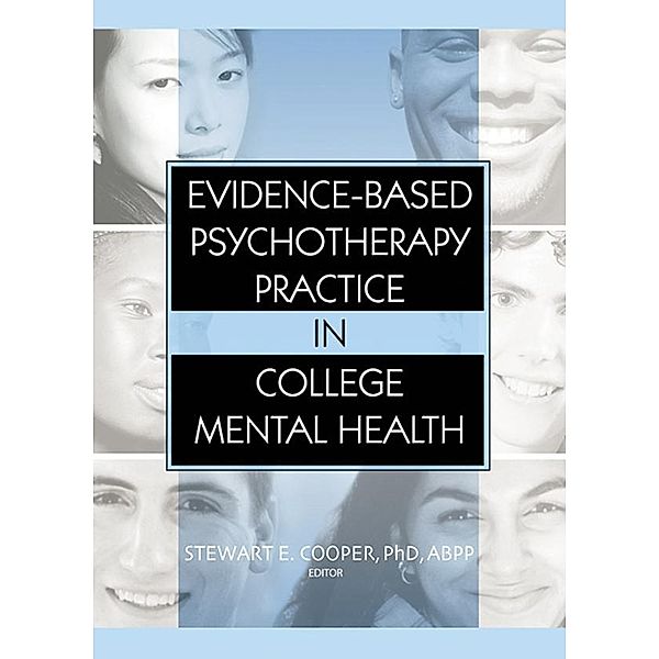 Evidence-Based Psychotherapy Practice in College Mental Health, Stewart E. Cooper