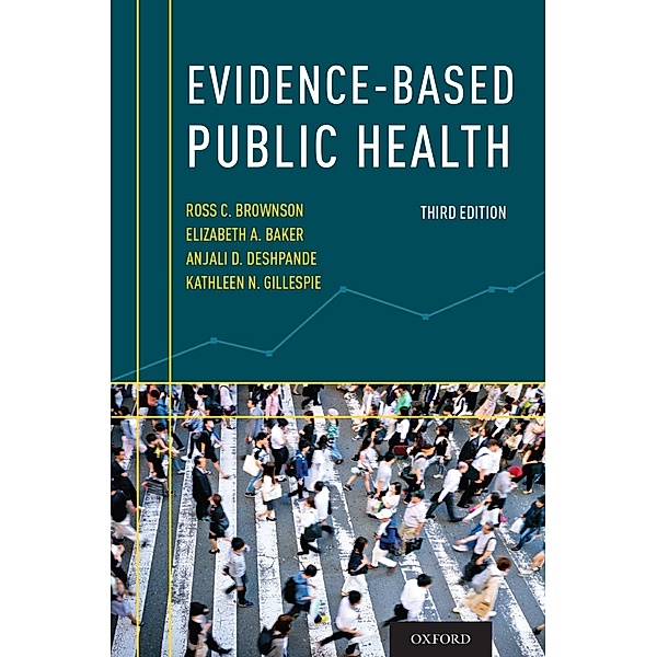 Evidence-Based Public Health, Ross C. Brownson, Elizabeth A. Baker, Anjali D. Deshpande, Kathleen N. Gillespie