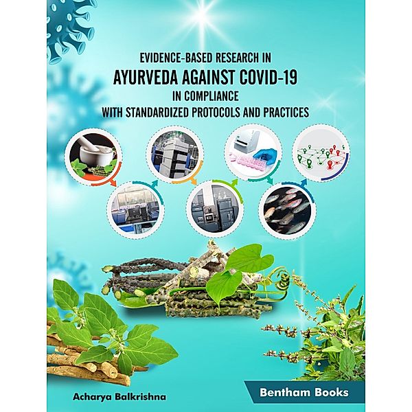 Evidence-Based Research in Ayurveda Against COVID-19 in Compliance with Standardized Protocols and Practices, Acharya Balkrishna