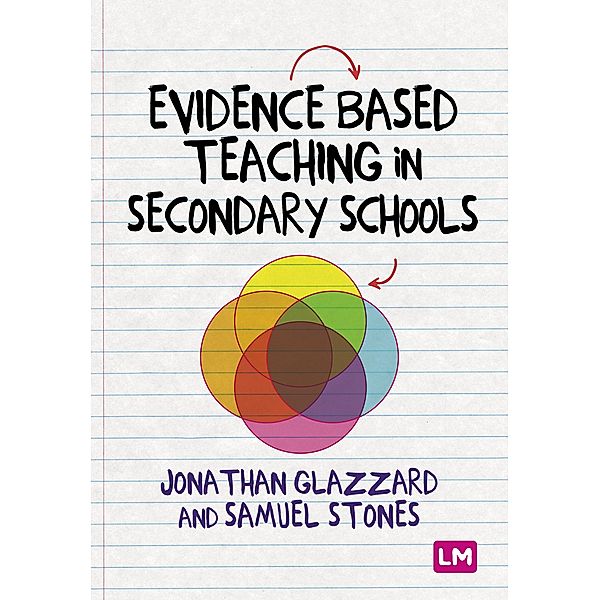 Evidence Based Teaching in Secondary Schools, Samuel Stones, Jonathan Glazzard
