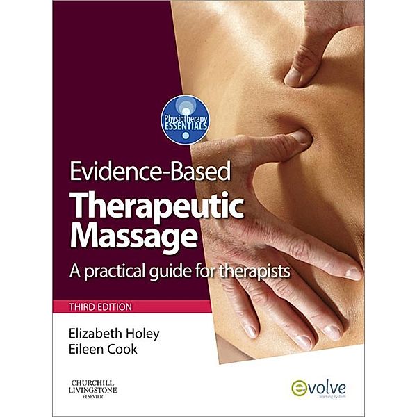 Evidence-based Therapeutic Massage / Physiotherapy Essentials, Elizabeth A. Holey, Eileen M. Cook