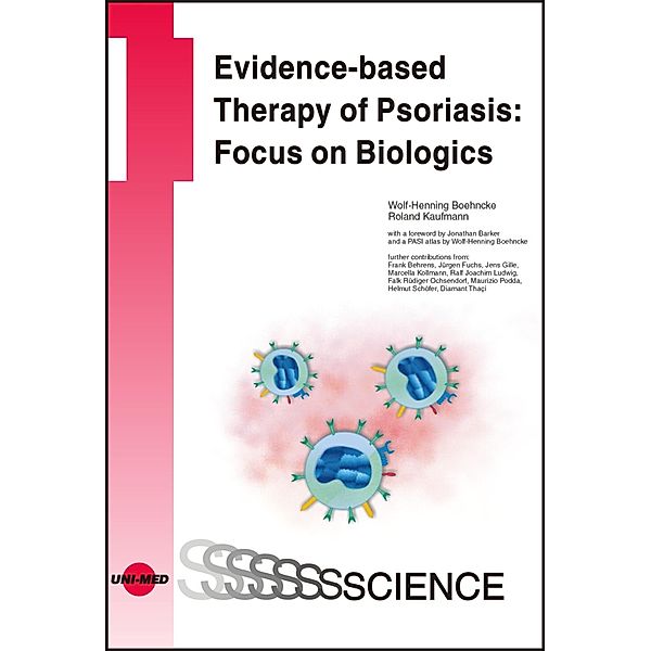 Evidence-based Therapy of Psoriasis: Focus on Biologics / UNI-MED Science, Wolf-Henning Boehncke, Roland Kaufmann