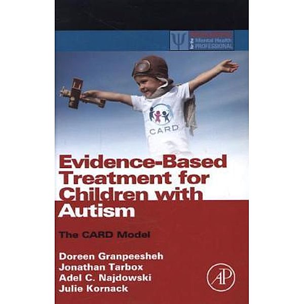 Evidence-Based Treatment for Children with Autism, Doreen Granpeesheh, Jonathan Tarbox, Adel C. Najdowski