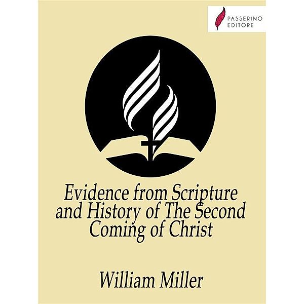 Evidence from Scripture and History of The Second Coming of Christ, William Miller
