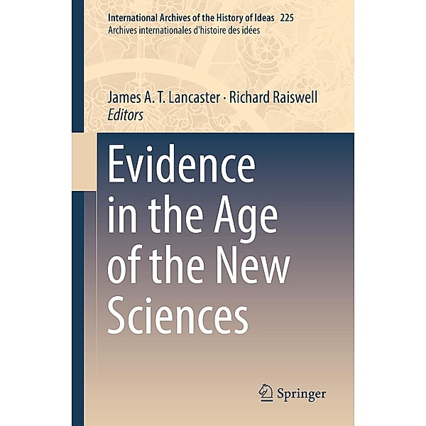 Evidence in the Age of the New Sciences / International Archives of the History of Ideas Archives internationales d'histoire des idées Bd.225