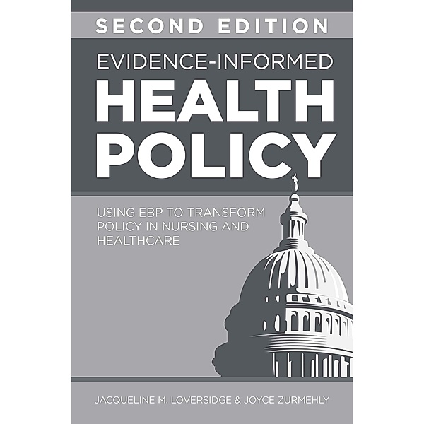 Evidence-Informed Health Policy, Second Edition / 20230614 Bd.20230614, Jacqueline M. Loversidge, Joyce Zurmehly
