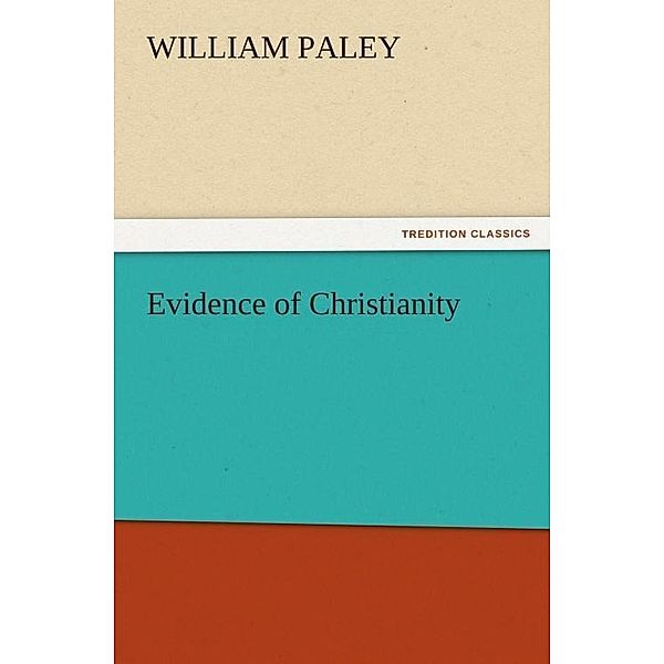 Evidence of Christianity / tredition, William Paley