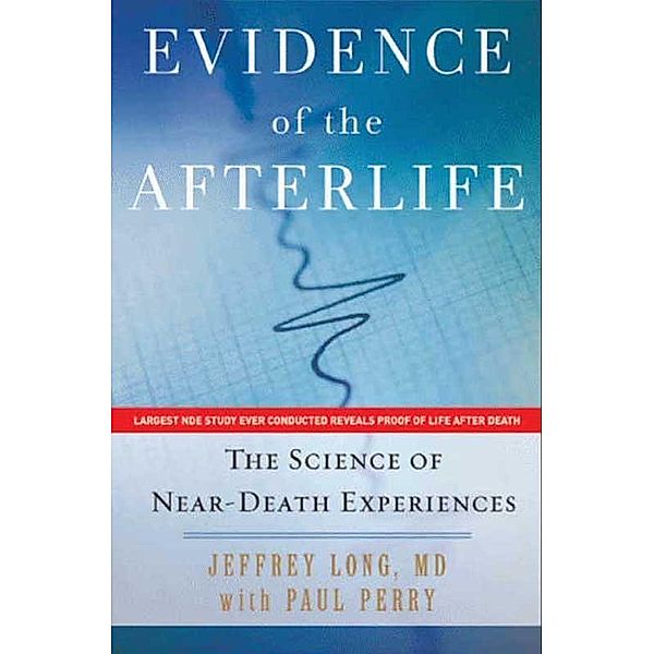 Evidence of the Afterlife, Jeffrey Long, Paul Perry