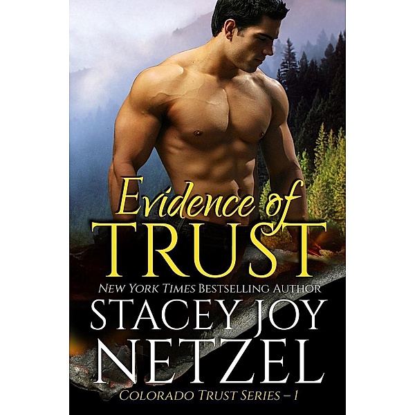 Evidence of Trust (Colorado Trust Series, #1), Stacey Joy Netzel