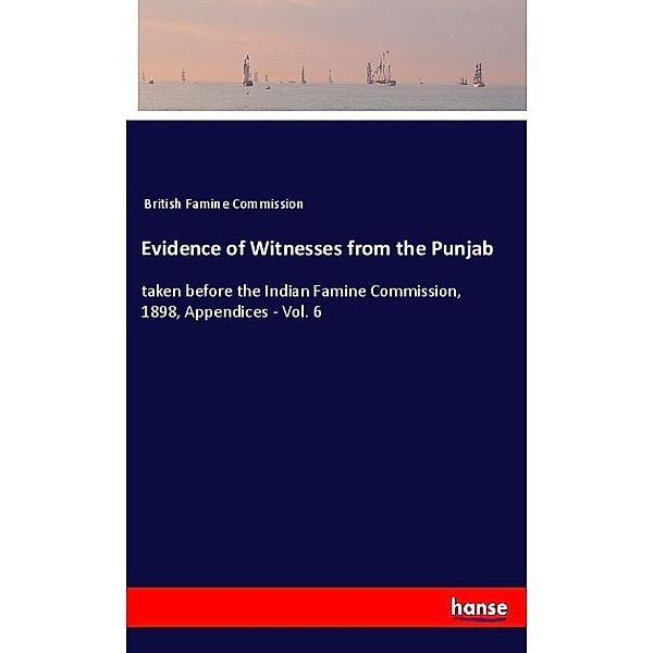 Evidence of Witnesses from the Punjab, British Famine Commission