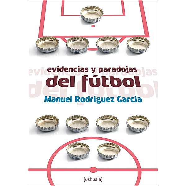 Evidencias y paradojas del fútbol / Ensayo, Manuel Rodríguez García