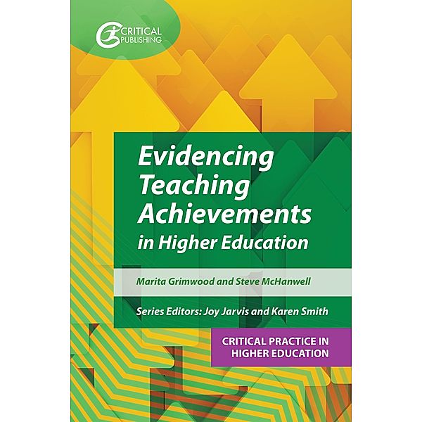 Evidencing Teaching Achievements in Higher Education / Critical Practice in Higher Education, Marita Grimwood, Steve McHanwell