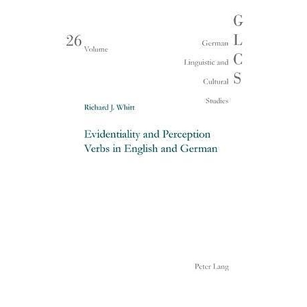 Evidentiality and Perception Verbs in English and German, Richard Jason Whitt