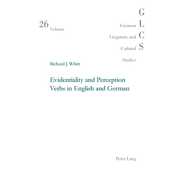 Evidentiality and Perception Verbs in English and German, Richard Jason Whitt