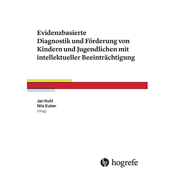 Evidenzbasierte Diagnostik und Förderung von Kindern und Jugendlichen mit intellektueller Beeinträchtigung, Nils Euker, Jan Kuhl