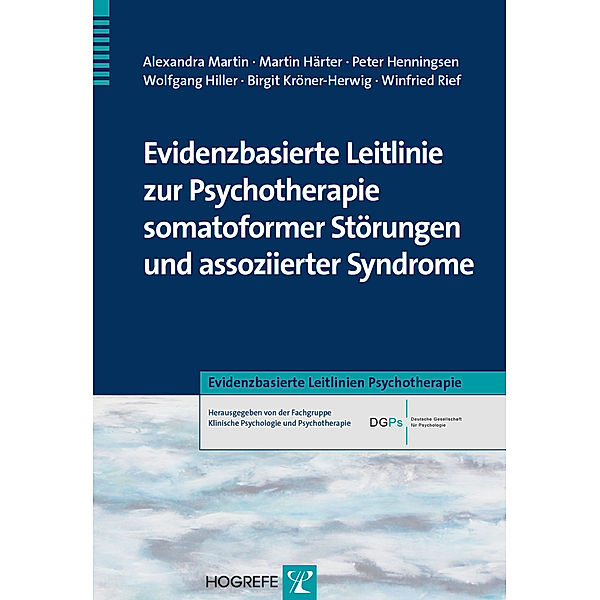 Evidenzbasierte Leitlinie zur Psychotherapie somatoformer Störungen und assoziierter Syndrome, Peter Henningsen, Wolfgang Hiller, Martin Härter, Birgit Kröner-Herwig, "Alexandra Martin, Winfried