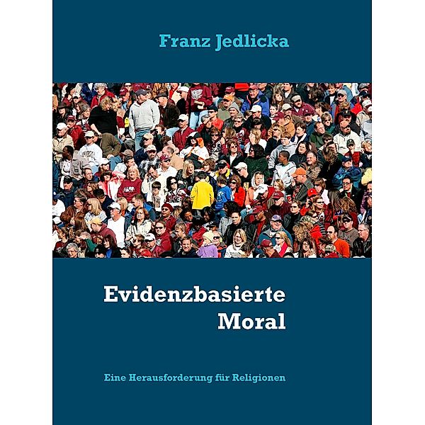 Evidenzbasierte Moral, Franz Jedlicka