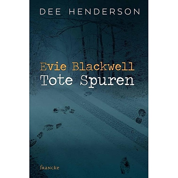 Evie Blackwell - Tote Spuren, Dee Henderson