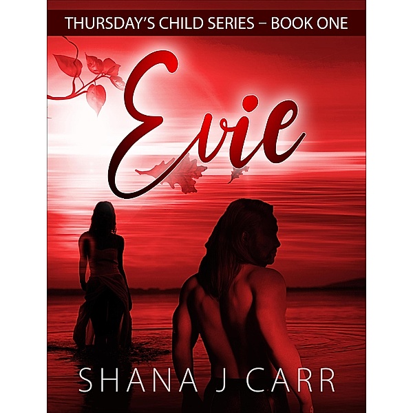 Evie - Book One (Thursday's Child, #1) / Thursday's Child, Shana J Carr