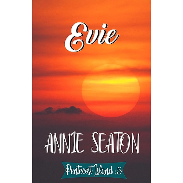 Evie (Pentecost Island, #5) / Pentecost Island, Annie Seaton