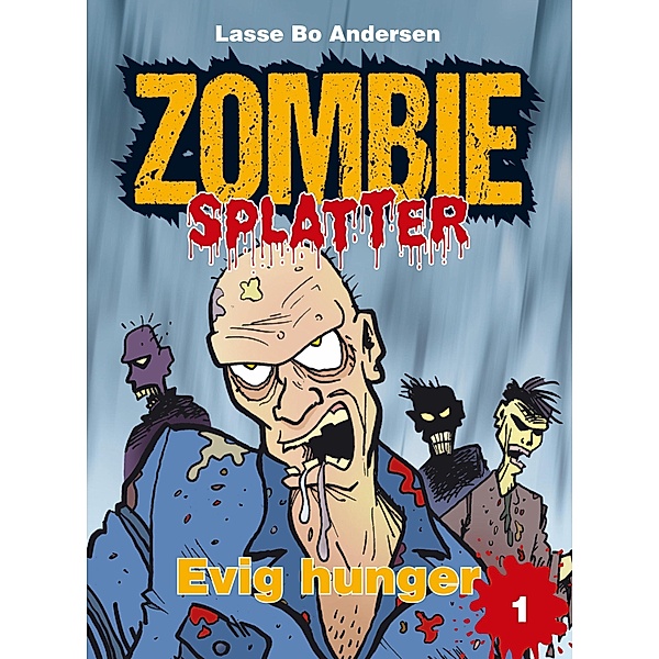 Evig hunger / Zombie Splatter Bd.1, Lasse Bo Andersen