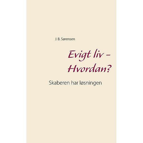 Evigt liv - Hvordan?, J. B. Sørensen