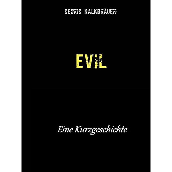 Evil, Cedric Kalkbräuer