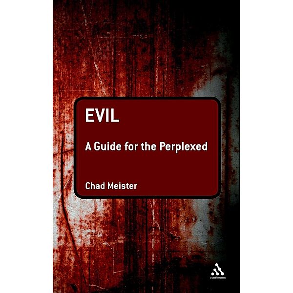 Evil: A Guide for the Perplexed, Chad V. Meister