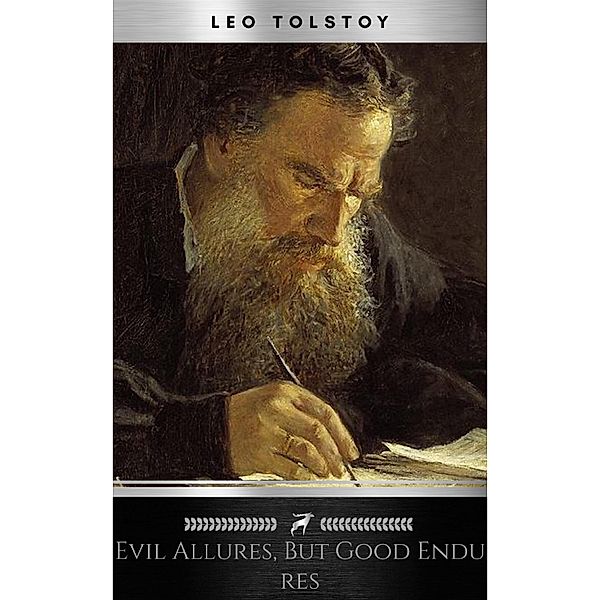 Evil allures, but good endures, Leo Tolstoy