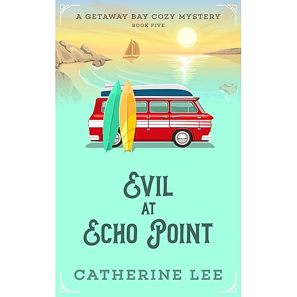 Evil at Echo Point (Getaway Bay Cozy Mystery Series, #5) / Getaway Bay Cozy Mystery Series, Catherine Lee