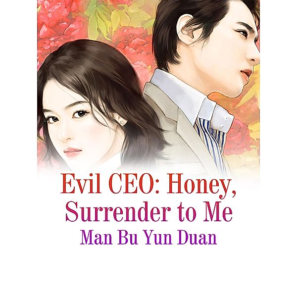 Evil CEO: Honey, Surrender to Me, Man Buyunduan