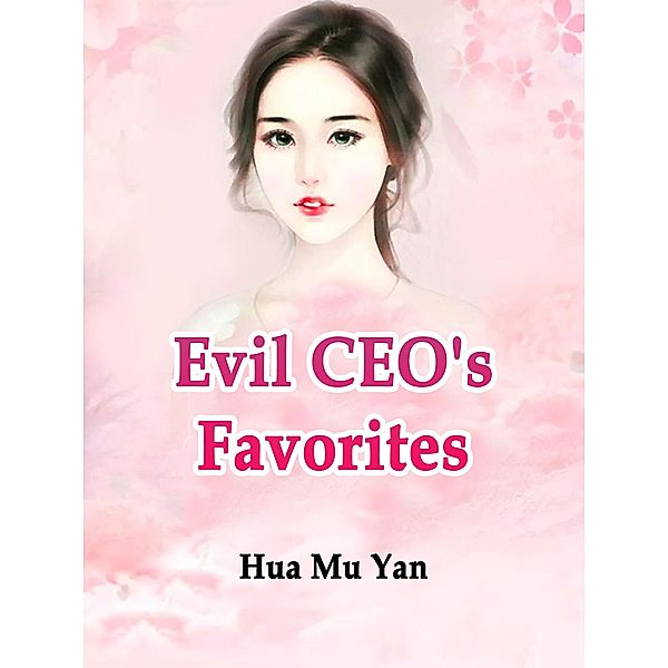 Evil CEO's Favorites / Funstory, Hua MuYan