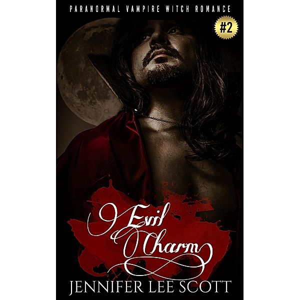 Evil Charm: Paranormal Vampire Witch Romance Book (Witch's Vampire Series, #2) / Witch's Vampire Series, Jennifer Lee Scott