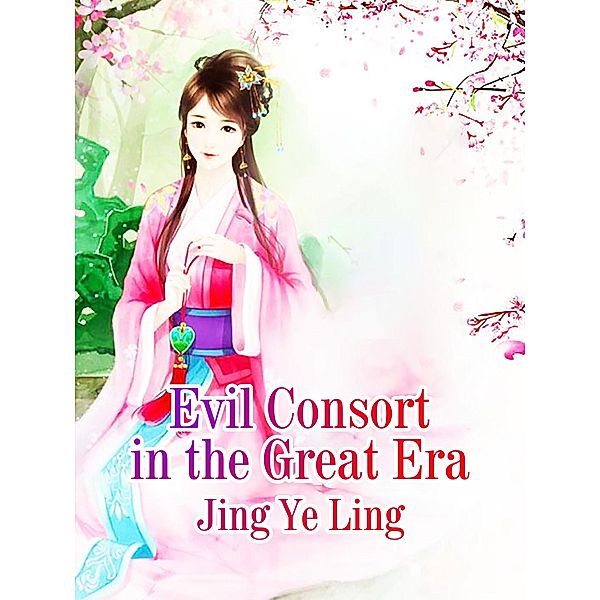 Evil Consort in the Great Era / Funstory, Jing Yeling