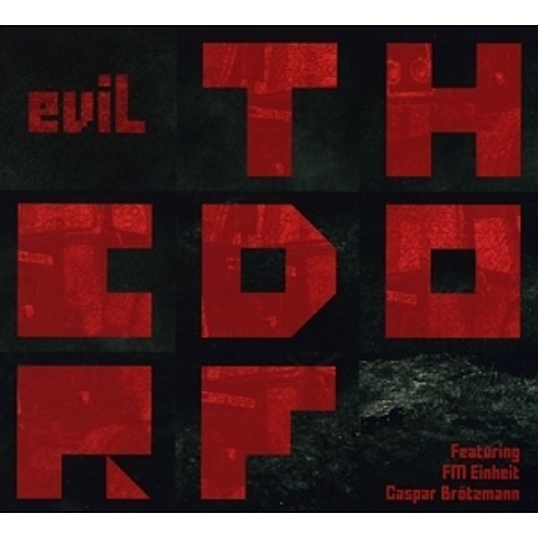 Evil (Feat. Fm Einheit & Caspar Brötzmann), The Dorf