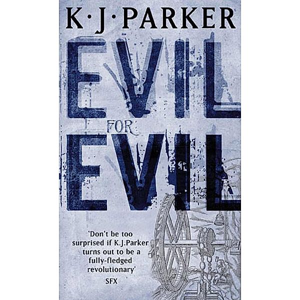 Evil For Evil / Engineer Trilogy Bd.2, K. J. Parker