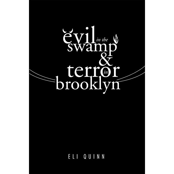 Evil in the Swamp & Terror in Brooklyn, Eli Quinn