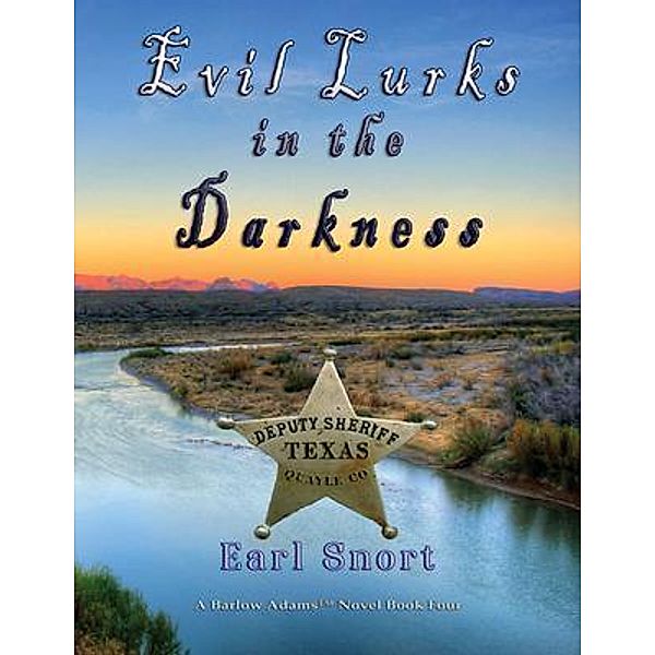 Evil Lurks In The Darkness / Barlow Adams Series Book, Earl Snort