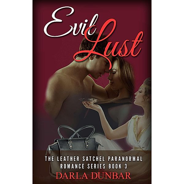 Evil Lust (The Leather Satchel Paranormal Romance Series, #3) / The Leather Satchel Paranormal Romance Series, Darla Dunbar