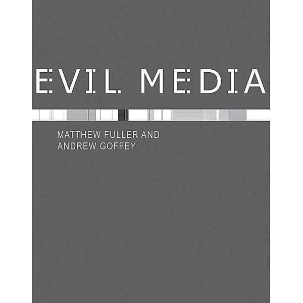 Evil Media, Matthew Fuller, Andrew Goffey