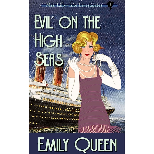 Evil on the High Seas (Mrs. Lillywhite Investigates, #9) / Mrs. Lillywhite Investigates, Emily Queen